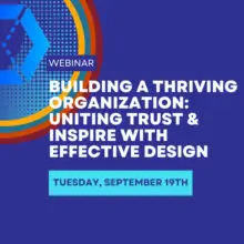 Webinar: Building a Thriving Organization: Uniting Trust & Inspire with Effective Design