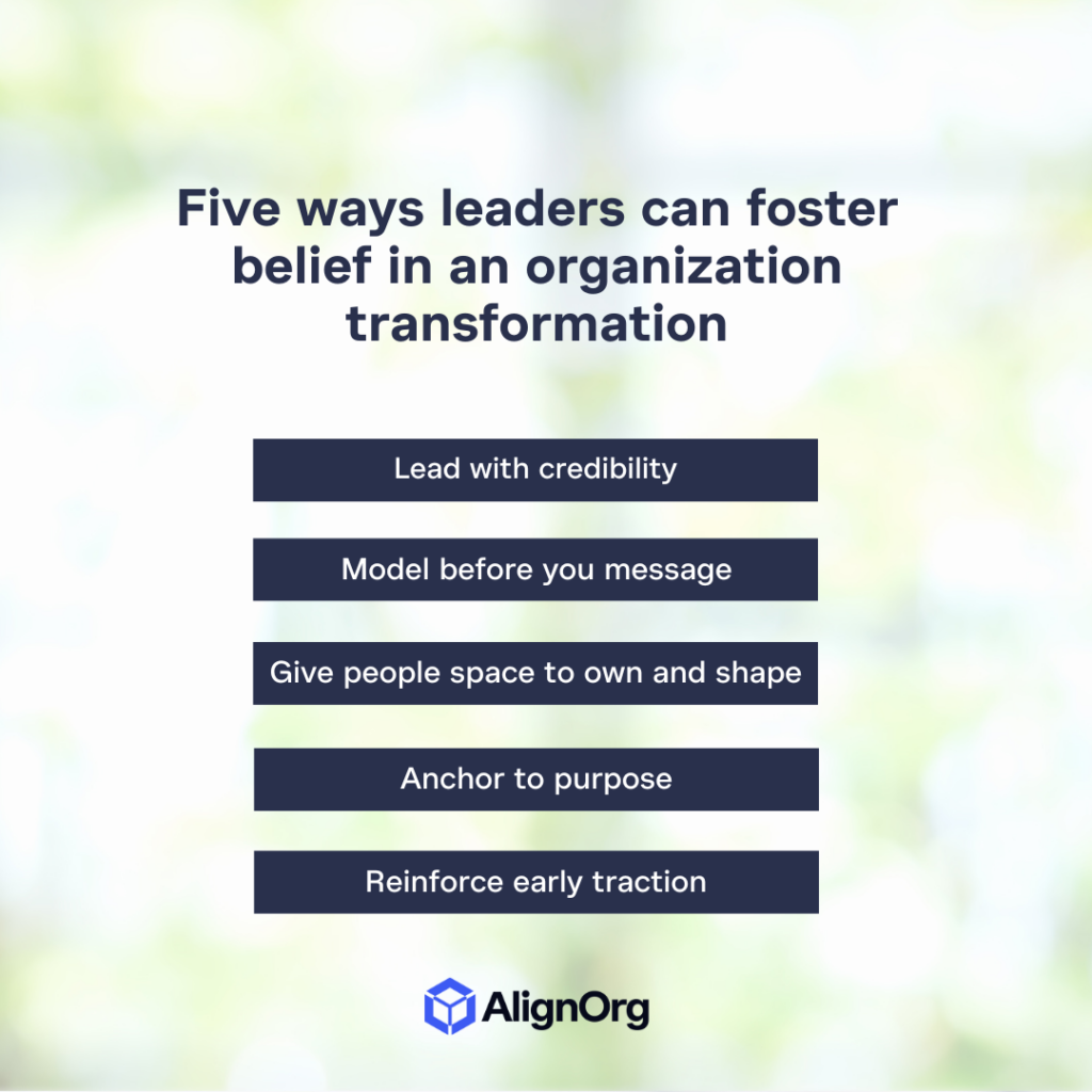 Five ways leaders can foster belief in an organization transformation.