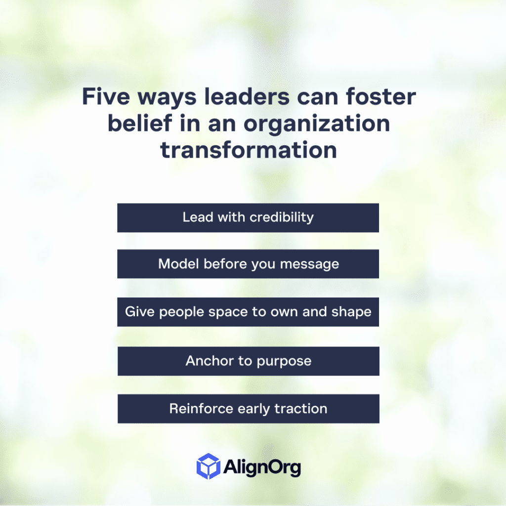 Five ways leaders can foster belief in an organization transformation.
