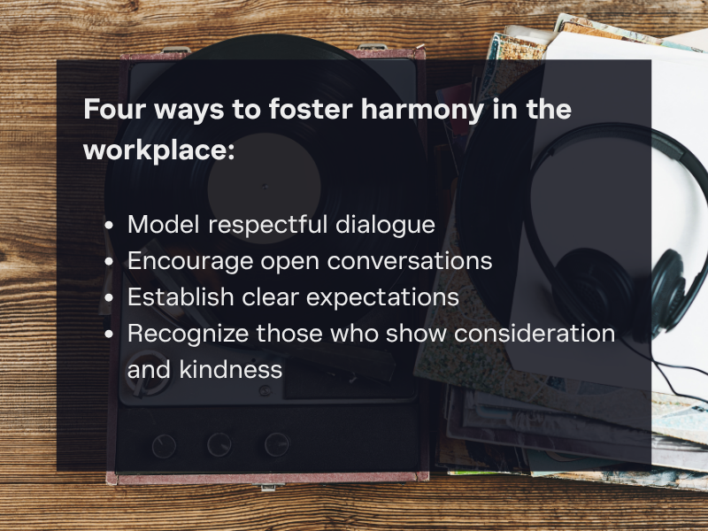 Four ways to foster harmony in the workplace. 